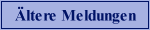 �ltere Meldungen