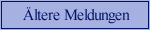 �ltere Meldungen